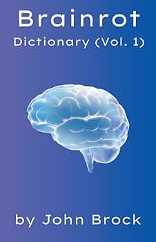 Brainrot Dictionary (Vol. 1) (The Encyclopaedia of Nonsense
